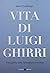 Vita di Luigi Ghirri by Vanni Codeluppi