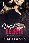 Until You Believe by D.M. Davis