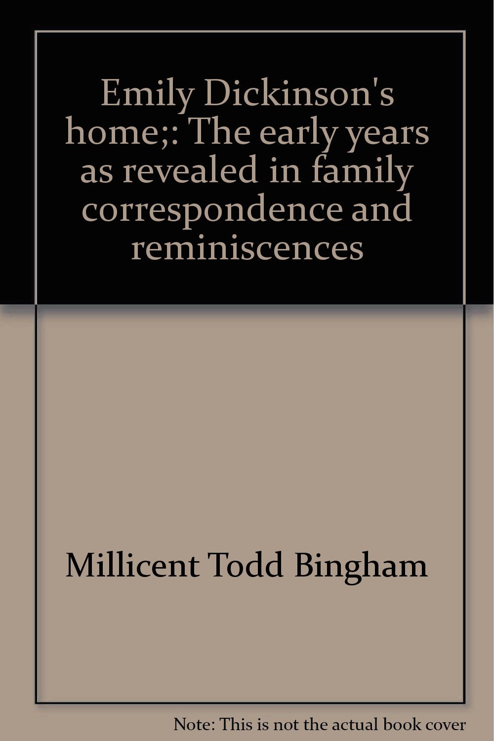 Emily Dickinson's Home: The Early Years, As Revealed in Family Correspondence and Reminiscences (Paperback)