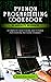 Python Programming Cookbook for Absolute Beginners: A Complete Crash Course and Tutorial for Everyone Including Dummies