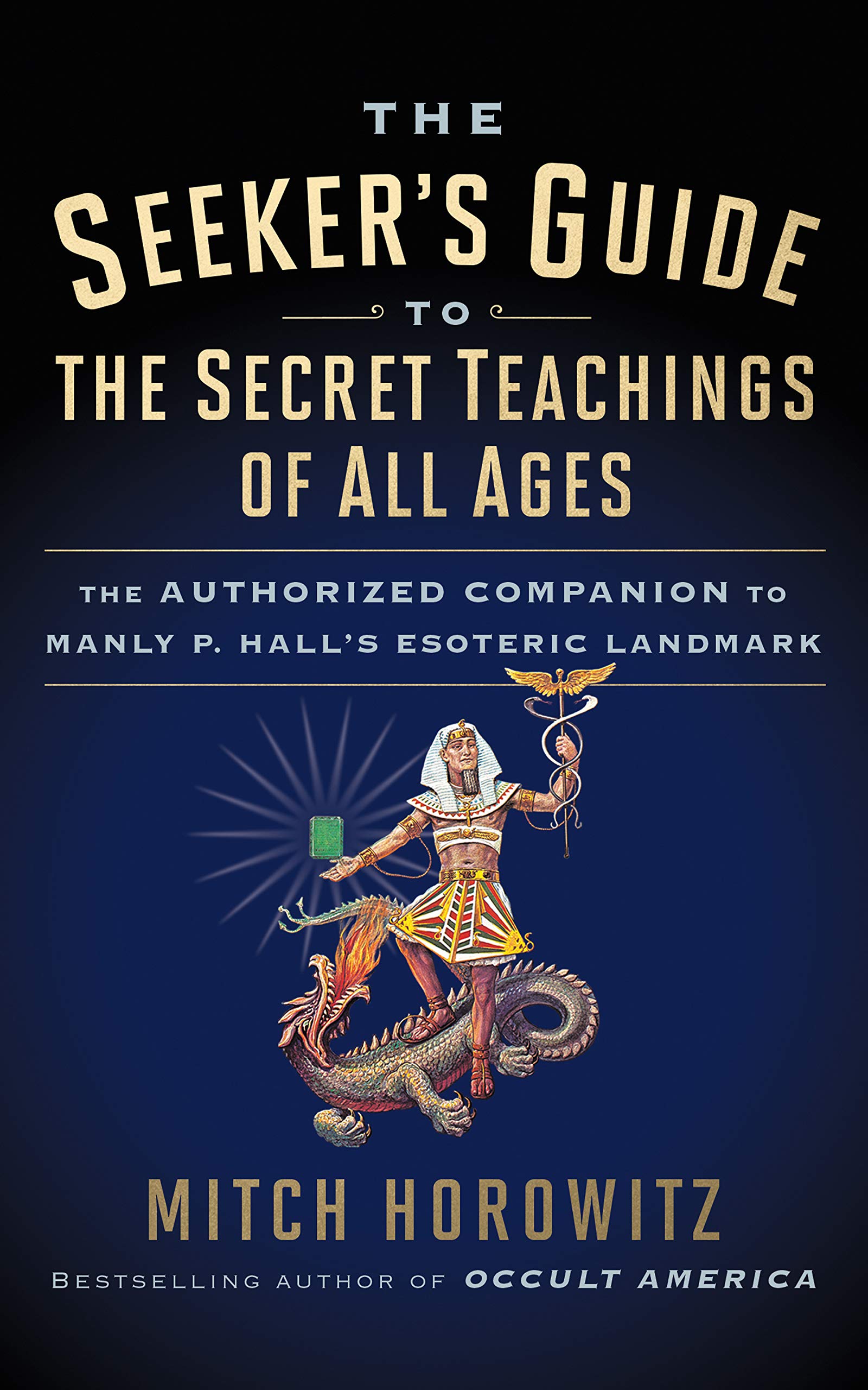 The Seeker's Guide to the Secret Teachings of All Ages: The Authorized Companion to Manly P. Hall's Esoteric Landmark (Kindle Edition)