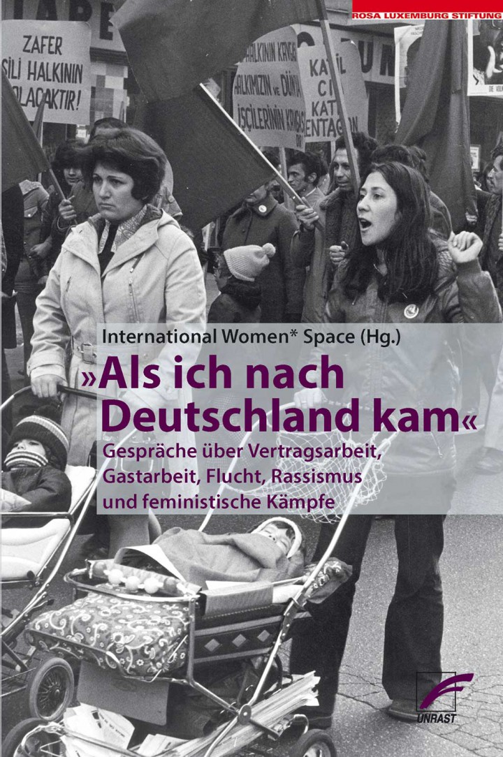 »Als ich nach Deutschland kam« Gespräche über Vertragsarbeit, Gastarbeit, Flucht, Rassismus und feministische Kämpfe