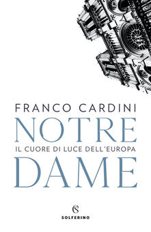 Notre Dame. Il cuore di luce dell'Europa (Paperback)