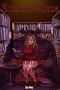 Succowbus: Book 6: Submission of the Huntress