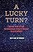 A LUCKY TURN?: Have you eve...