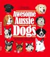Awesome Aussie Dogs by Lauren Smith