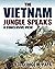 The Vietnam Jungle Speaks by George M. Papa