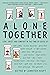 ALONE TOGETHER: Love, Grief...