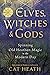 Elves, Witches & Gods: Spinning Old Heathen Magic in the Modern Day