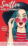 Smitten with Croissants by Ellen Jacobson