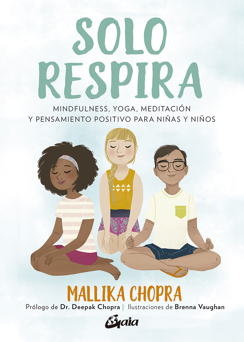 Solo respira: mindfulness, yoga, meditación y pensamiento positivo para niñas y niños