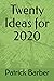 Twenty Ideas for 2020