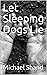 Let Sleeping Dogs Lie by Michael Shand