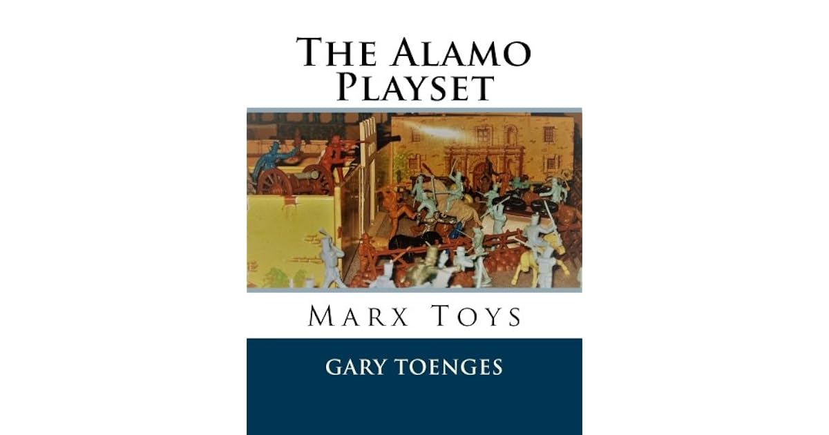 The Alamo Playset Marx Toys by Gary Toenges