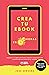 Crea tu ebook en 24 horas by José Servera