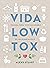 Vida low tox: Manual para vivir saludable en un planeta feliz (Koan) (Spanish Edition)