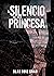 El silencio de una princesa (Spanish Edition)