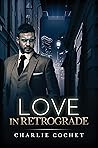 Love in Retrograde by Charlie Cochet