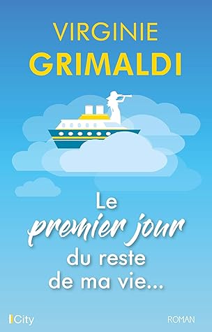 Le Premier Jour Du Reste De Ma Vie By Virginie Grimaldi