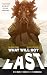 What Will Not Last by Lyndon Radchenka