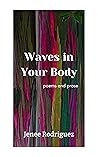 Waves in Your Body: Poems and Prose