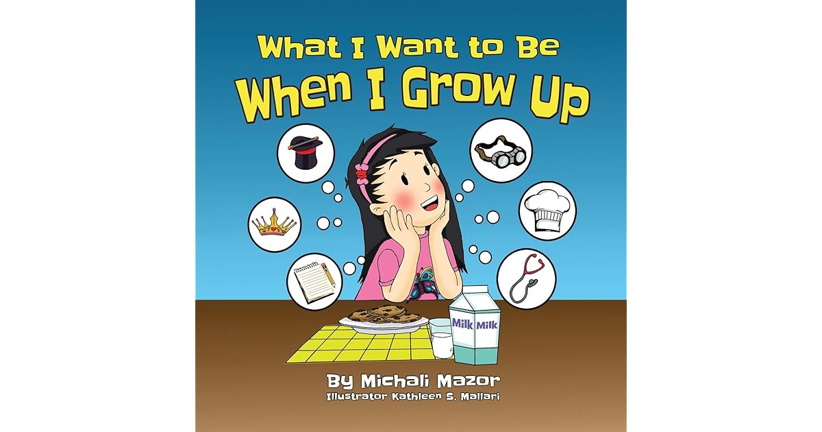 What I Want to Be When I Grow UP by Michali Mazor