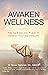Awaken Wellness: Taking Back the Power to Control Your Own Health