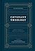 Covenant Theology: Biblical, Theological, and Historical Perspectives