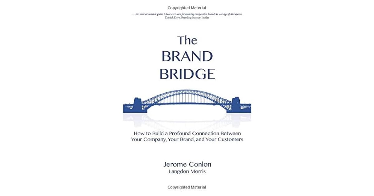 The Brand Bridge How to Build a Profound Connection Between Your