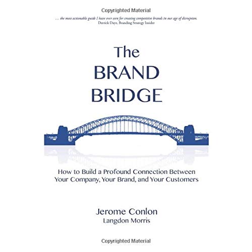 The Brand Bridge: How to Build a Profound Connection Between Your Company, Your Brand, and Your Customers (Paperback)