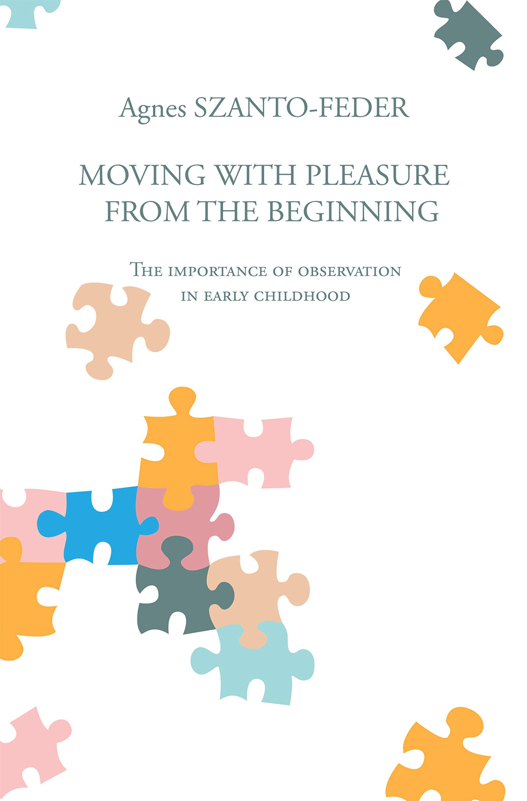 Moving with Pleasure from the Beginning: The Importance of Observation in Early Childhood (Kindle Edition)