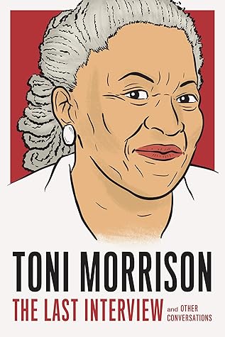 Toni Morrison: The Last Interview: and Other Conversations
