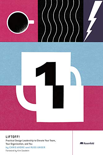 Liftoff!: Practical Design Leadership to Elevate Your Team, Your Organization, and You (Kindle Edition)