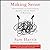 Making Sense: Conversations on Consciousness, Morality, and the Future of Humanity