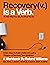 Recovery is a Verb (v): Its...