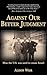 Against Our Better Judgement