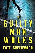 A Guilty Man Walks