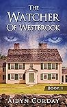 The Watcher of Westbrook by Aidyn Corday