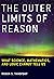 The Outer Limits of Reason: What Science, Mathematics, and Logic Cannot Tell Us