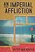 An Imperial Affliction: A F...
