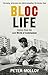 Bloc Life Stories from the Lost World of Communism by Peter Molloy