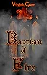 Baptism of Fire by Virginia Crow