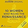 10 Women Who Ruled the Renaissance by Joyce E. Salisbury