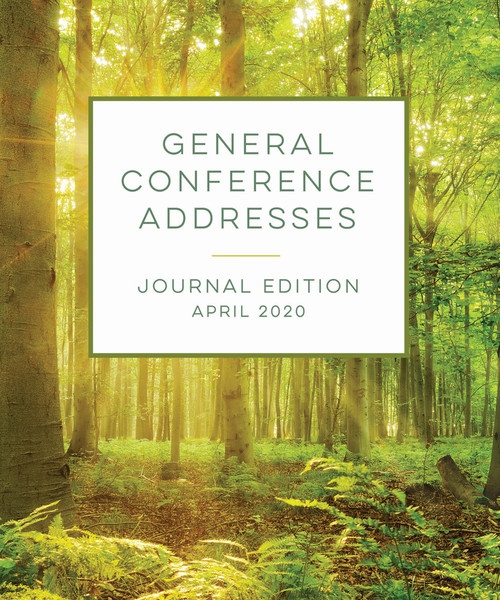 General Conference Addresses Journal Edition April 2020