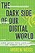 The Dark Side of Our Digital World: And What You Can Do about It (LITA Guides)