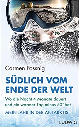 Read Südlich vom Ende der Welt: Wo die Nacht vier Monate dauert und ein warmer Tag minus 50 Grad hat – Mein Jahr in der Antarktis