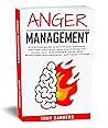 Book cover for Anger Management: A Practical Guide To Control Your Emotions, Declutter Your Mind, Stop Overthinking And Master Your Relationship & Social Skills. ... ... Techniques Included (Self Help Book 3)