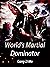 World's Martial Dominator: ...