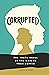 Corrupted: The Truth Shall ...