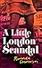 A Little London Scandal by Miranda Emmerson